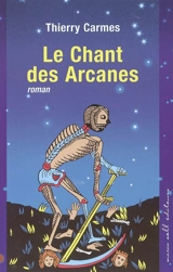 Le chant des arcanes : 1er chant : pouvoirs - Thierry Carmes