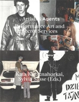 Artists & Agents Performance Art, Happenings, Action Art and the intelligences services - Kata Krasznahor-kai