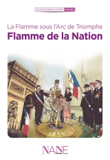 Flamme de la nation : la flamme sous l'Arc de triomphe - Anne-Marie Balenbois