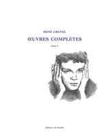 Oeuvres complètes. Vol. 1 - René Crevel