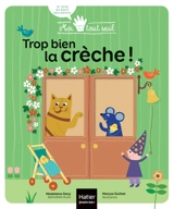 Trop bien la crèche ! - Madeleine Deny