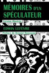 Mémoires d'un spéculateur : version illustrée - Edwin Lefèvre