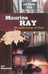 Maurice Ray : un apôtre en pays de Vaud - Joël Reymond
