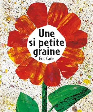 Une si petite graine - Eric Carle
