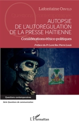 Autopsie de l'autorégulation de la presse haïtienne : considérations éthico-politiques - Lafontaine Orvild