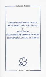 Narracion de los milagros del supremo arcangel Miguel. Panegirico del supremo y glorioso Miguel principe de la milicia celeste - Pantaléon