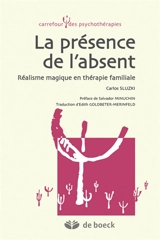 La présence de l'absent : réalisme magique en thérapie familiale - Carlos E. Sluzki