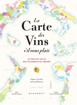 La carte des vins s'il vous plaît : le nouvel atlas des vignobles du monde : 56 pays, 140 cartes, 8.000 ans d'histoire - Jules Gaubert-Turpin