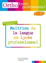 Ortho lycée professionnel 1re, terminale : maîtrise de la langue en lycée professionnel - Daniel Berlion