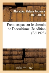 Premiers pas sur le chemin de l'occultisme. 2e édition - H. P. Blavatsky