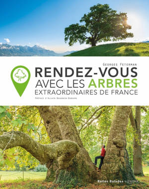Rendez-vous avec les arbres extraordinaires de France - Georges Feterman
