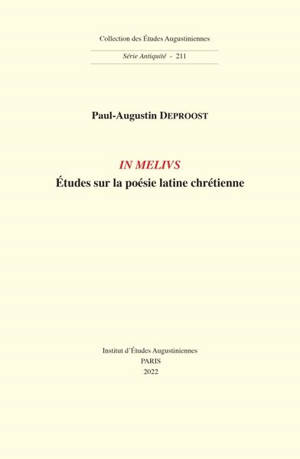 In melius : études sur la poésie latine chrétienne - Paul-Augustin Deproost