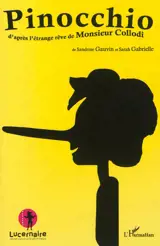 Pinocchio : d'après l'étrange rêve de Monsieur Collodi - Sandrine Gauvin