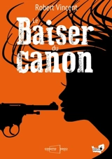 Le baiser du canon - Vincent Robert