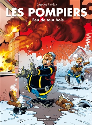 Les pompiers. Vol. 13. Feu de tout bois - Christophe Cazenove