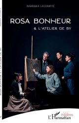 Rosa Bonheur & l'atelier de By - Barbara Lecompte