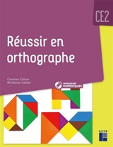 Réussir en orthographe CE2 - Caroline Cellier-Agasseau
