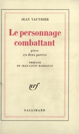 Le personnage combattant ou Fortissimo : pièce à un personnage et un valet de chambre - Jean Vauthier