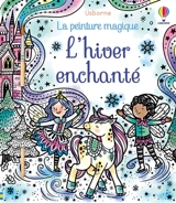 L'hiver enchanté : la peinture magique - Barbara Bongini