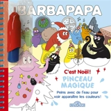 Barbapapa : c'est Noël ! : pinceau magique - Alice Taylor