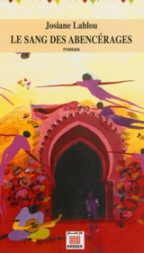 Le sang des Abencérages - Jamila Lahlou