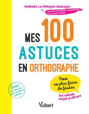 Mes 100 astuces en orthographe : pour ne plus faire de fautes - Nathalie Le Métayer-Quinquis