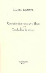 Courtoises frimousses avec fleurs. Troubadour de service - Daniel Dezeuze