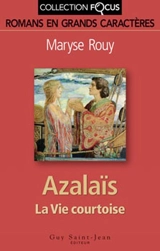 Azalaïs : la vie courtoise - Maryse Rouy