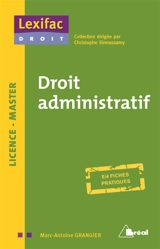 Droit administratif : licence, master : en fiches pratiques - Marc-Antoine Granger