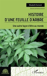 Histoire d'une feuille d'arbre : une autre façon d'être au monde - Elisabeth Dumont
