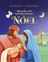 Raconte-moi la belle histoire de Noël - Inès d' Oysonville
