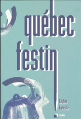 Québec festin ! - Delphine Bretesché