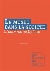 Le musée dans la société : l'exemple du Québec - Bernard Schiele
