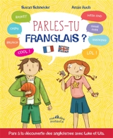 Parles-tu franglais ? : pars à la découverte des anglicismes avec Luke et Lila - Susan Schneider
