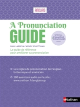 A pronunciation guide, anglais : le guide de référence pour améliorer sa prononciation : spécial examens et concours - Paul Larreya