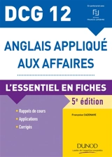 Anglais appliqué aux affaires, DCG 12 : l'essentiel en fiches - Françoise Cazenave