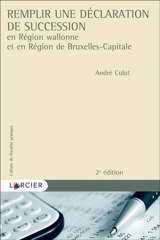 Remplir une déclaration de succession en Région wallonne et en Région de Bruxelles-Capitale - André Culot