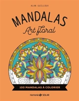Mandalas art floral : 100 mandalas à colorier - Alan Guilloux