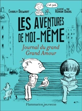 Les aventures de moi-même. Journal du grand grand amour - Charly Delwart