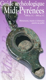 Guide archéologique de Midi-Pyrénées : 1000 av. J.-C.-1000 apr. J.-C. : monuments, musées et itinéraires ouverts au public