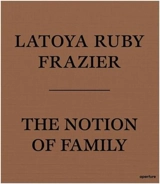 LaToya Ruby Frazier The Notion of Family (Paperback) - LaToya Ruby Frazier