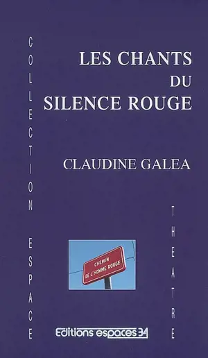 Les chants du silence rouge - Claudine Galea