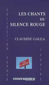Les chants du silence rouge - Claudine Galea