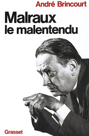 Malraux le malentendu - André Brincourt