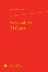 Sans oublier Malraux - Jean-Claude Larrat