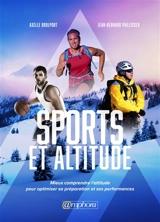Sport et altitude : mieux comprendre l'altitude pour optimiser sa préparation et ses performances - Axelle Brulport