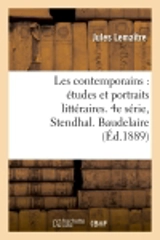Les contemporains : études et portraits littéraires. 4e série, Stendhal. Baudelaire. Mérimée : Barbey d'Aurevilly. Paul Verlaine. Victor Hugo. Lamartine. G. Sand... - Jules Lemaître
