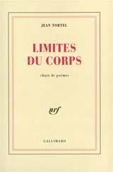 Limites du corps : choix de poèmes - Jean Tortel