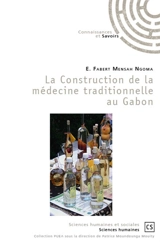 La construction de la médecine traditionnelle au gabon - Patrice Moundounga Mouity
