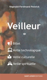 Veilleur : billet, veille technologique, veille culturelle, veille spirituelle. Vol. 1 - Réginald-Ferdinand Poswick